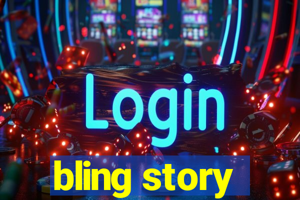 bling story